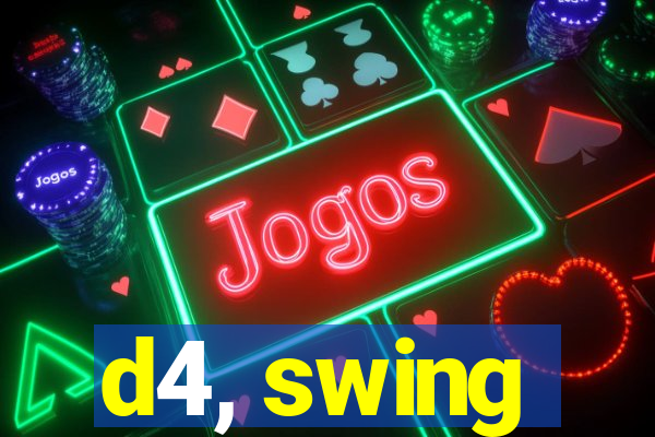 d4, swing